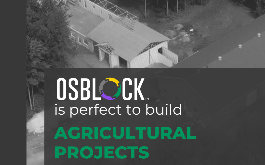 OSBLOCK™ is perfect for agricultural projects