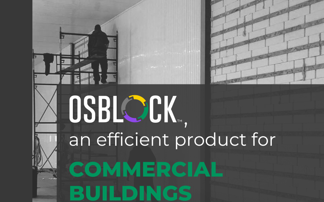 OSBLOCK™, a strong and efficient product for commercial buildings