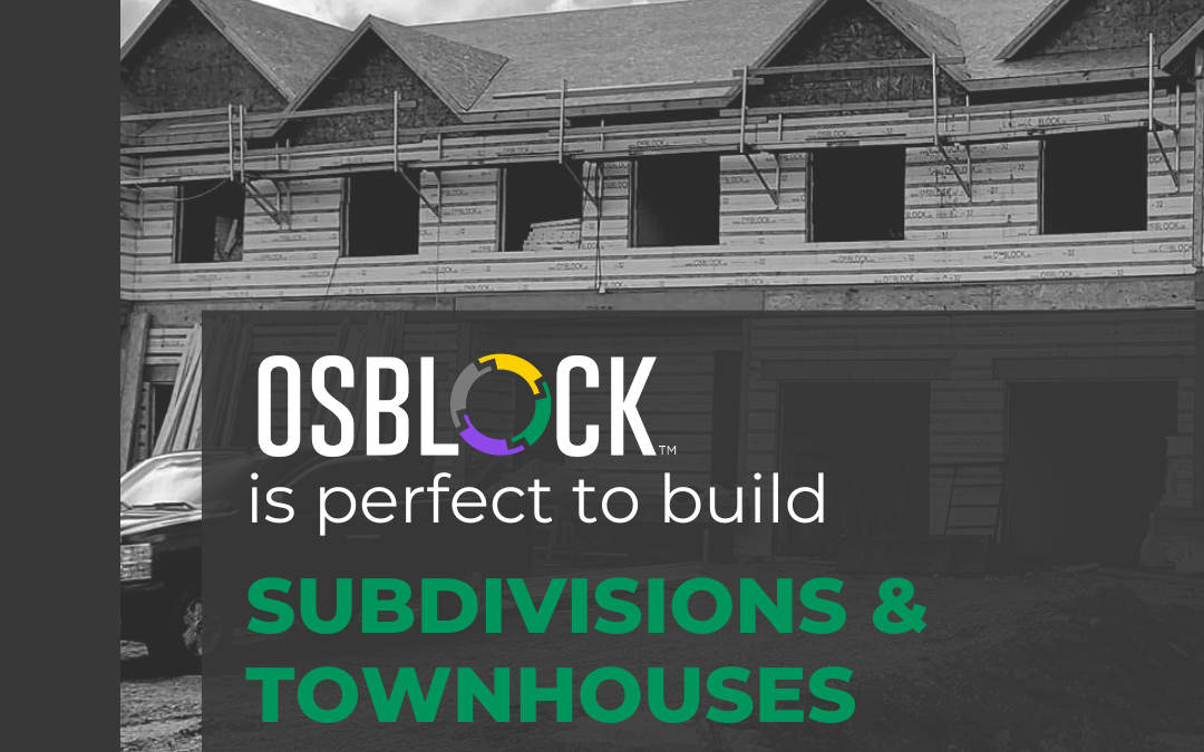 OSBLOCK™ is perfect to build subdivisions and townhouses