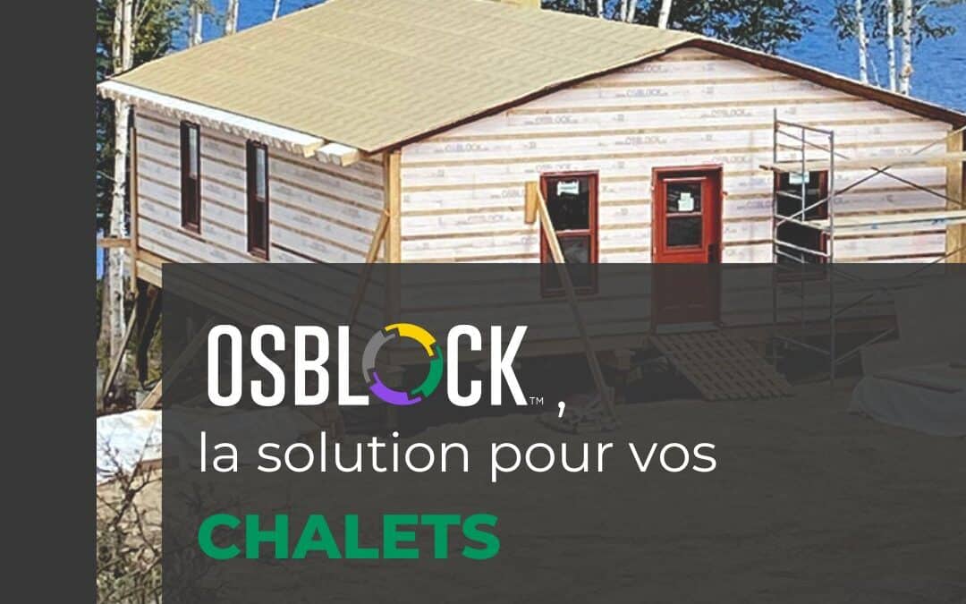 OSBLOCK™, une solution facile pour construire vos chalets