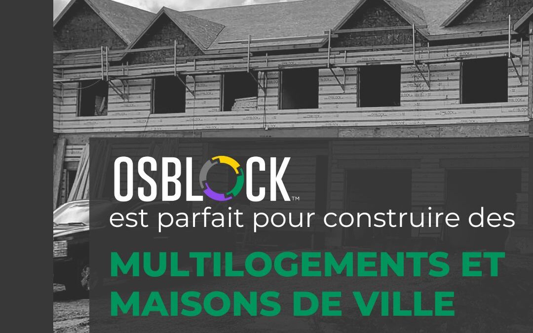 OSBLOCK™ est parfait pour construire multilogements et maisons de ville