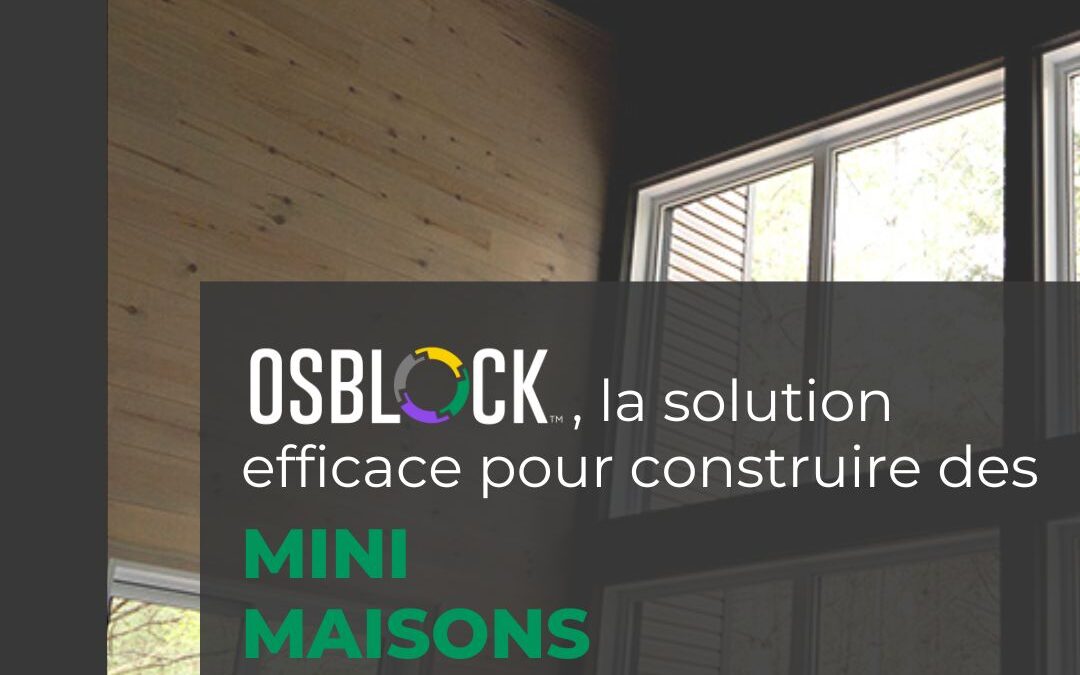 OSBLOCK™, la solution efficace pour construire des mini-maisons