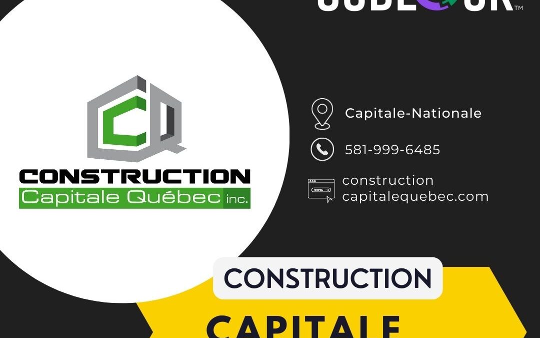 Construction Capitale Québec